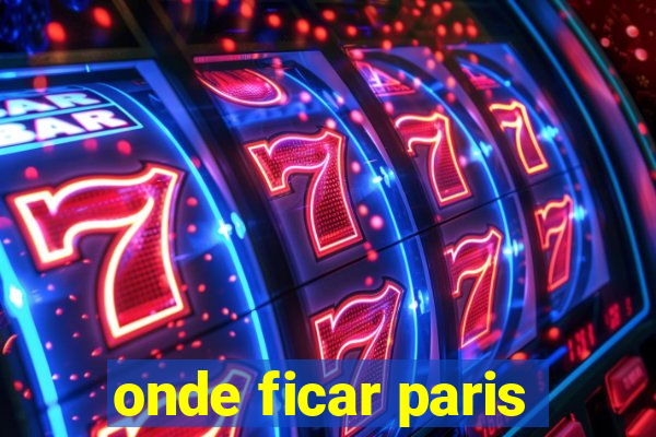 onde ficar paris